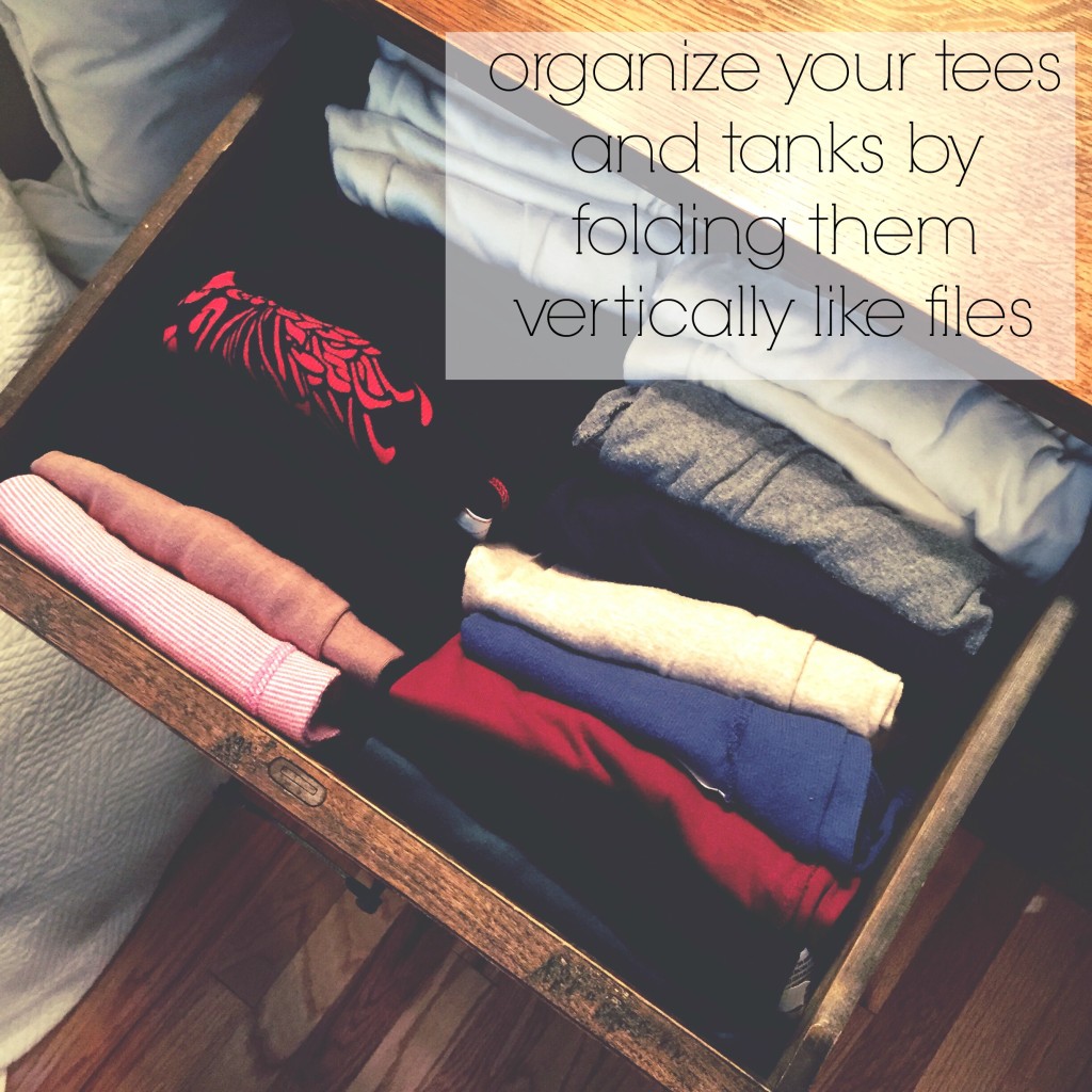 organize your tees and tanks by folding them vertically like files